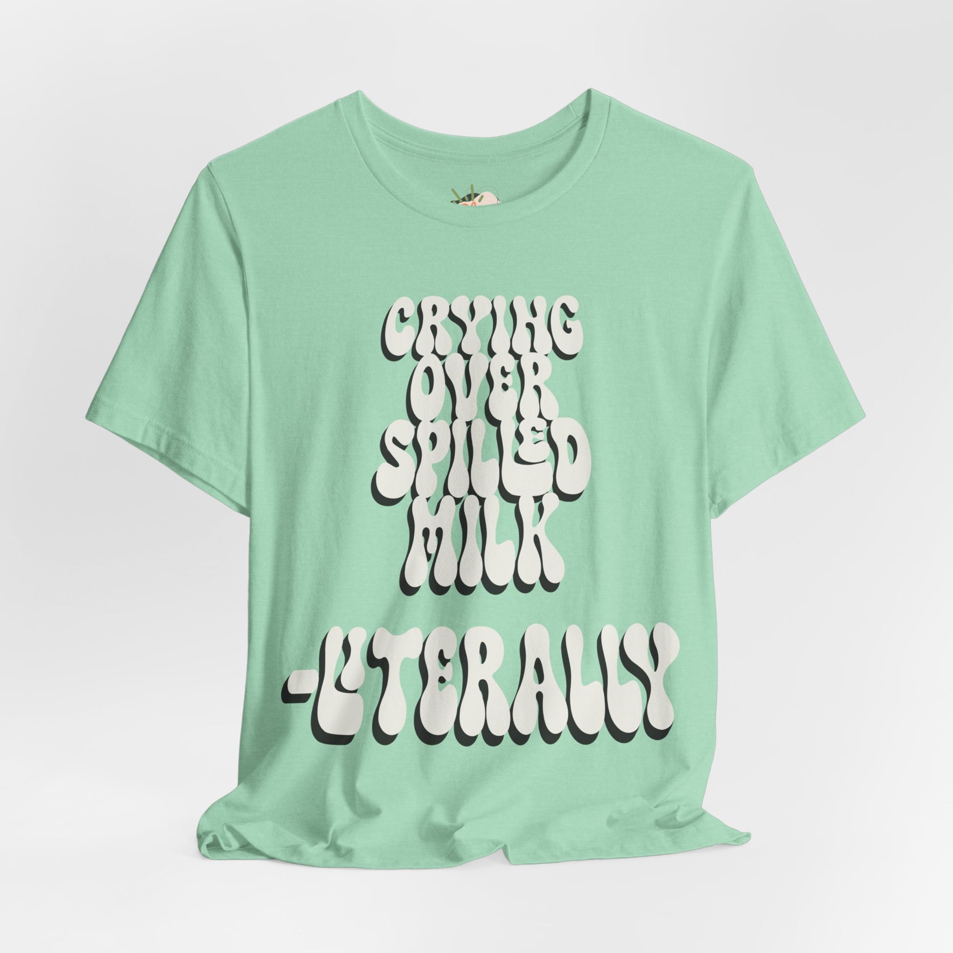 Crying Over Spilled Milk Literally - Postpartum Mom Shirt – Real + Relatable "Surviving Not Thriving" New Mom Tee, Gift for Friends, Birthday Gift, Everyday Wear, Quote Shirt