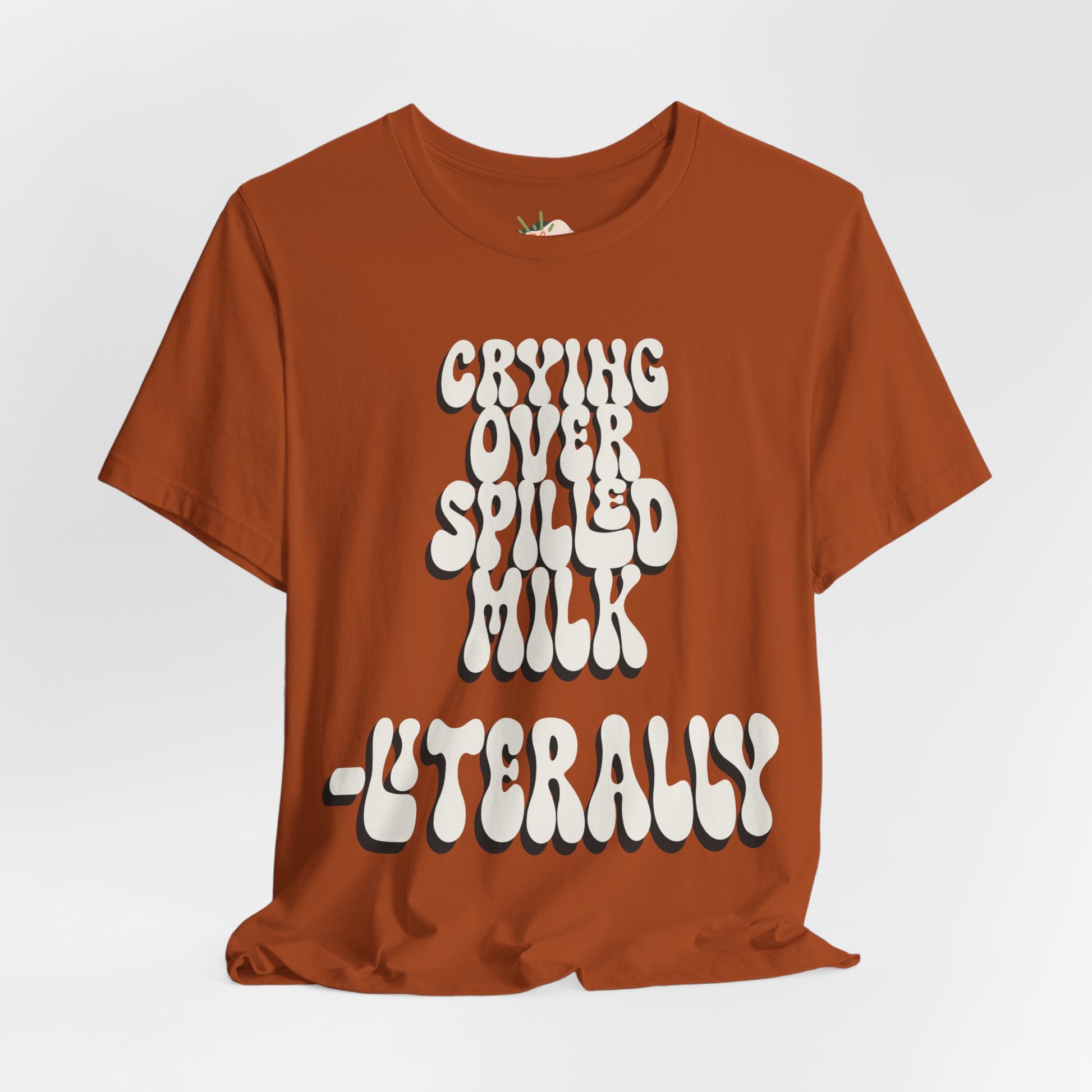 Crying Over Spilled Milk Literally - Postpartum Mom Shirt – Real + Relatable "Surviving Not Thriving" New Mom Tee, Gift for Friends, Birthday Gift, Everyday Wear, Quote Shirt