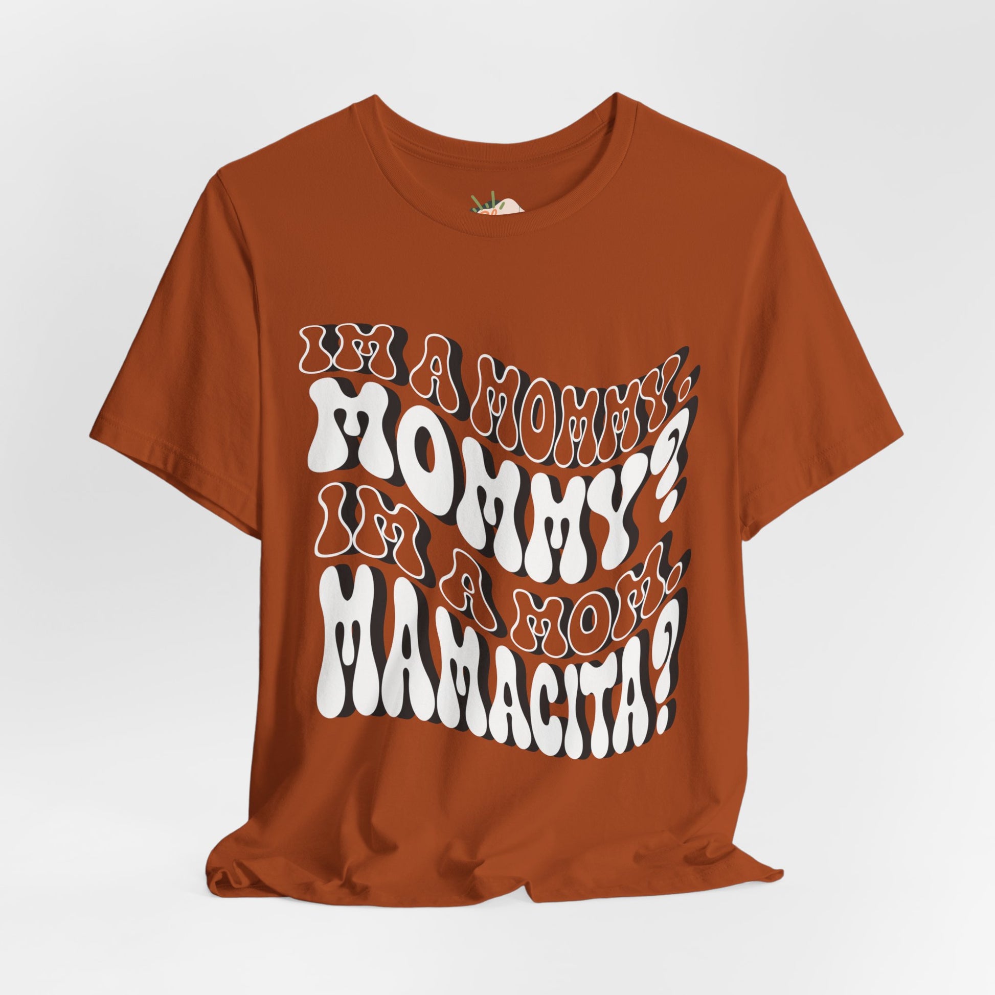I'm a Mom, Mommy, I'm a Mommy, Mamacita - Funny & Relatable Mom Life Tee, Mom Shirt, Mama Shirt, Mom Humor, Love Island, Huda