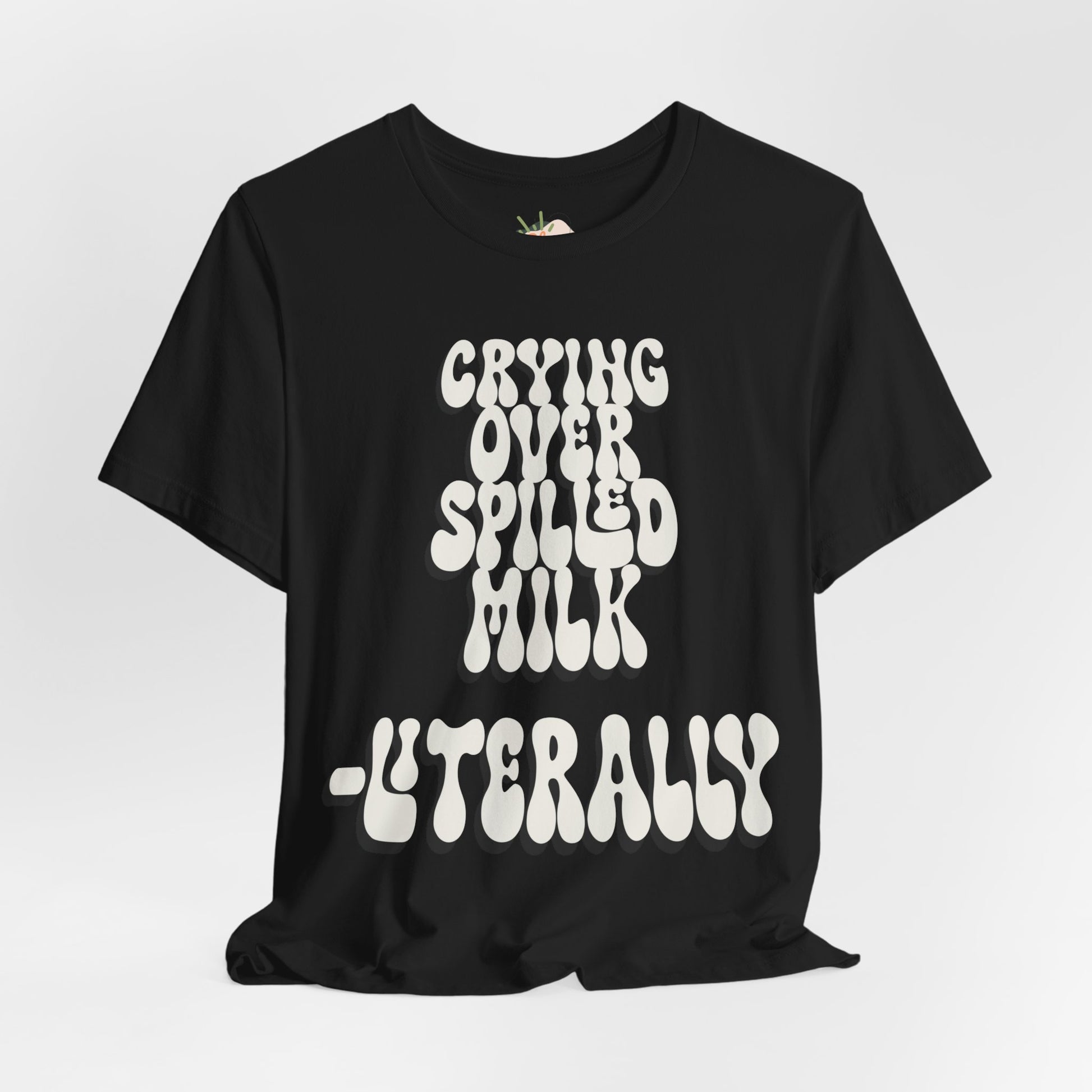 Crying Over Spilled Milk Literally - Postpartum Mom Shirt – Real + Relatable "Surviving Not Thriving" New Mom Tee, Gift for Friends, Birthday Gift, Everyday Wear, Quote Shirt