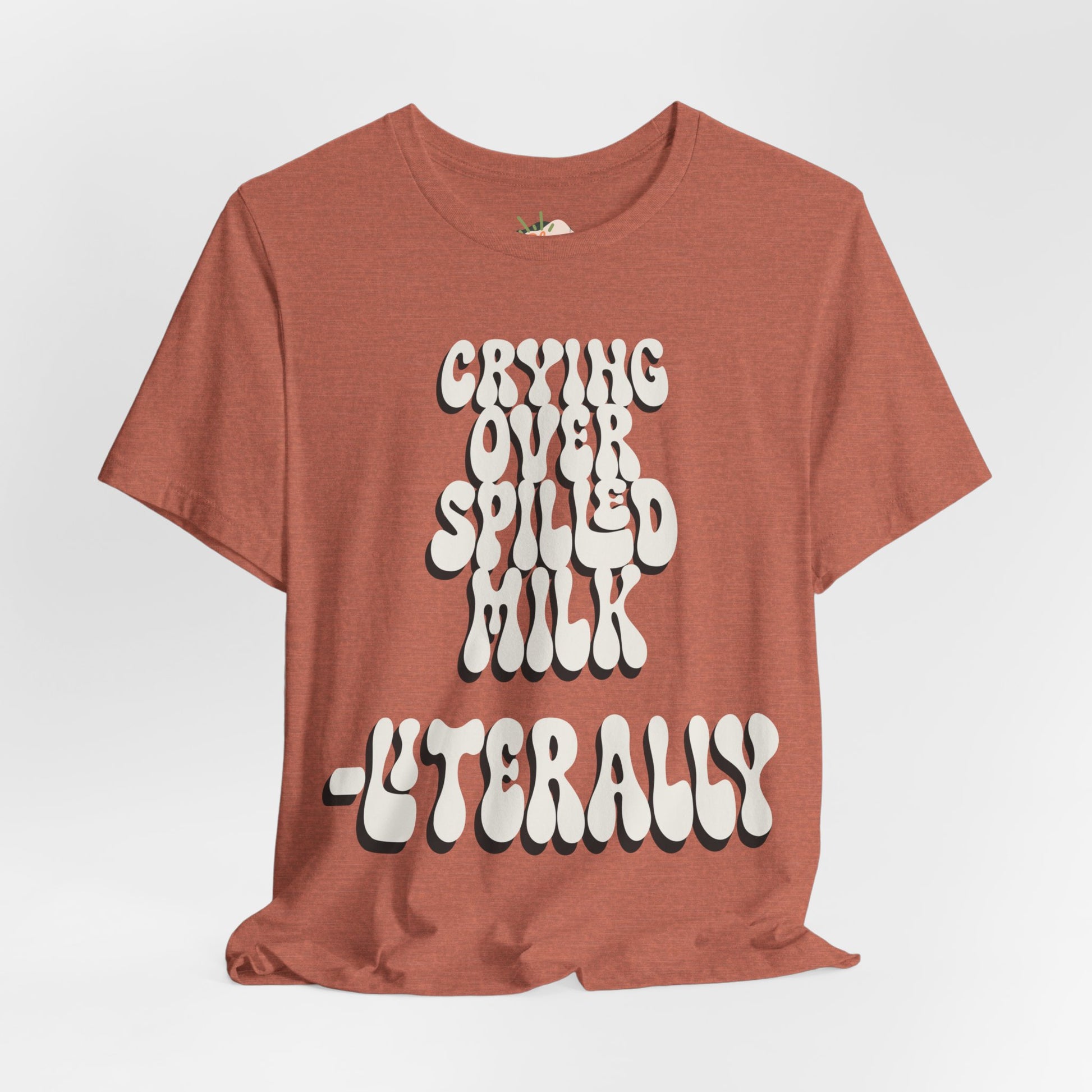 Crying Over Spilled Milk Literally - Postpartum Mom Shirt – Real + Relatable "Surviving Not Thriving" New Mom Tee, Gift for Friends, Birthday Gift, Everyday Wear, Quote Shirt