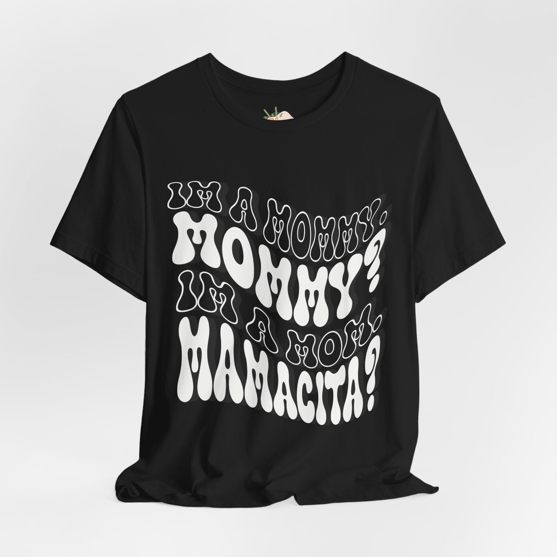 I'm a Mom, Mommy, I'm a Mommy, Mamacita - Funny & Relatable Mom Life Tee, Mom Shirt, Mama Shirt, Mom Humor, Love Island, Huda