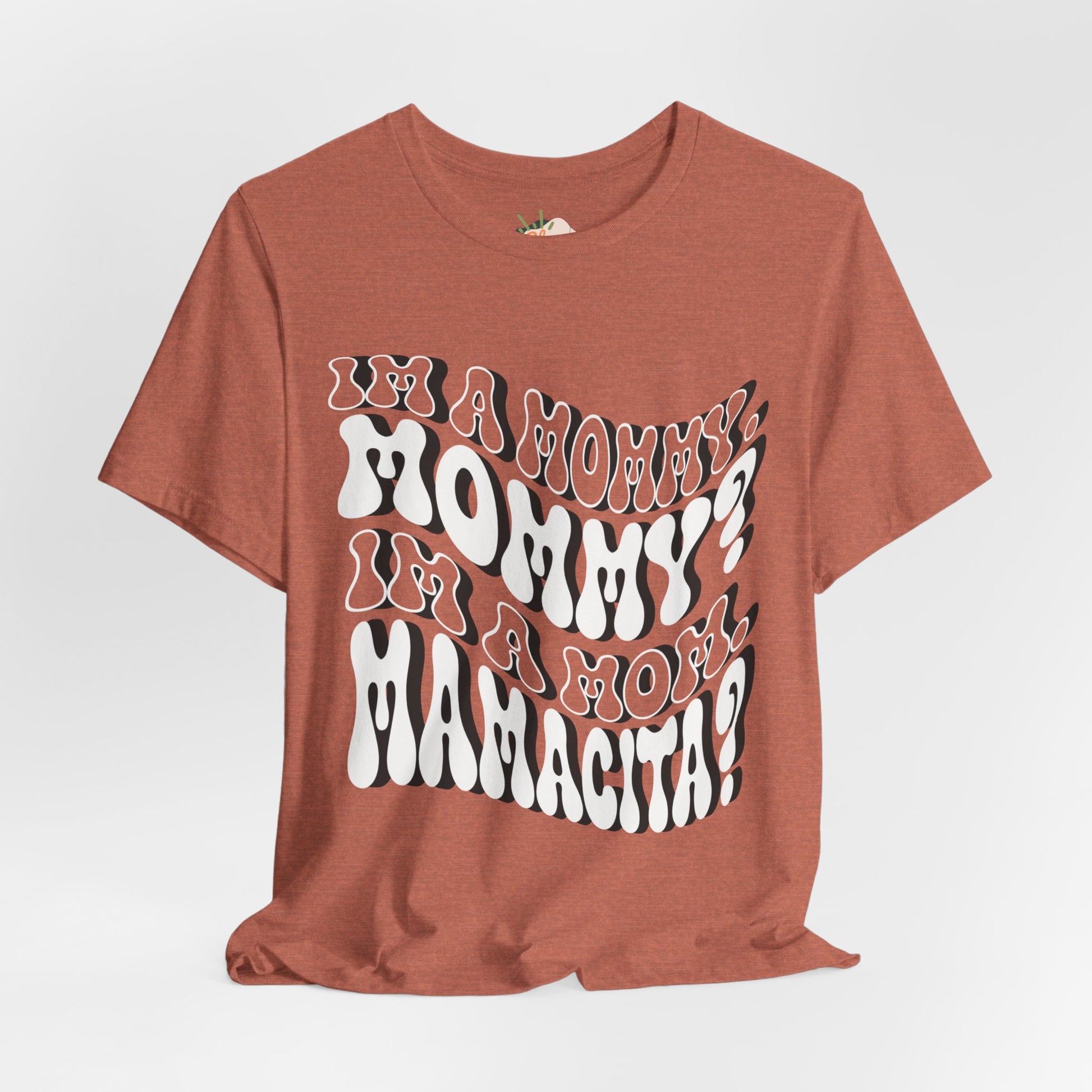 I'm a Mom, Mommy, I'm a Mommy, Mamacita - Funny & Relatable Mom Life Tee, Mom Shirt, Mama Shirt, Mom Humor, Love Island, Huda